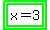 highlight_green%28highlight_green%28x+=+3%29%29