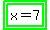 highlight_green%28highlight_green%28x++=+7%29%29%29