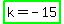 highlight_green%28k=-15%29