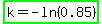highlight_green%28k=-ln%280.85%29%29