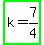 highlight_green%28k+=+7%2F4%29