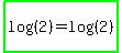 highlight_green%28log+%28%282%29%29+=+log+%28%282%29%29%29