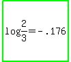 highlight_green%28log+%282%2F3%29+=+-+.176%29