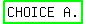 highlight_green%28matrix%281%2C2%2C+CHOICE%2C+%22A.%22%29%29