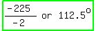 highlight_green%28matrix%281%2C3%2C+%28-+225%29%2F%28-+2%29%2C+or%2C+112.5%5Eo%29%29