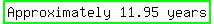 highlight_green%28matrix%281%2C3%2C+Approximately%2C+11.95%2C+years%29%29