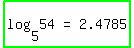 highlight_green%28matrix%281%2C3%2C+log+%285%2C+54%29%2C+%22=%22%2C+2.4785%29%29