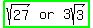 highlight_green%28matrix%281%2C3%2C+sqrt%2827%29%2C+or%2C+3sqrt%283%29%29%29
