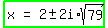 highlight_green%28matrix%281%2C3%2C+x%2C+%22=%22%2C+2+%2B-+2i+%2A+sqrt%2879%29%29%29