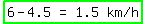 highlight_green%28matrix%281%2C4%2C+6+-+4.5%2C+%22=%22%2C+1.5%2C+%22km%2Fh%22%29%29