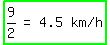 highlight_green%28matrix%281%2C4%2C+9%2F2%2C+%22=%22%2C+4.5%2C+%22km%2Fh%22%29%29