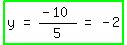 highlight_green%28matrix%281%2C5%2C+y%2C+%22=%22%2C+%28-+10%29%2F5%2C+%22=%22%2C+-+2%29%29