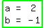 highlight_green%28matrix%282%2C3%2C+a%2C+%22=%22%2C+2%2C+b%2C+%22=%22%2C+-+1%29%29