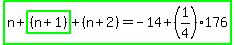 highlight_green%28n%2Bhighlight_green%28%28n%2B1%29%29%2B%28n%2B2%29=-14%2B%281%2F4%29176%29