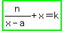 highlight_green%28n%2F%28x-a%29%2Bx=k%29