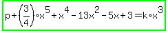 highlight_green%28p%2B%283%2F4%29x%5E5%2Bx%5E4-13x%5E2-5x%2B3=k%2Ax%5E3%29