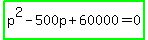 highlight_green%28p%5E2-500p%2B60000=0%29
