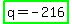 highlight_green%28q+=+-+216%29