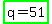 highlight_green%28q+=+51%29