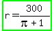 highlight_green%28r=300%2F%28pi%2B1%29%29