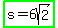 highlight_green%28s+=+6sqrt%282%29%29