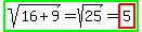 highlight_green%28sqrt%2816%2B9%29=sqrt%2825%29=highlight%285%29%29