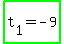 highlight_green%28t%5B1%5D+=+-+9%29