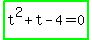 highlight_green%28t%5E2+%2B+t+-+4+=+0%29