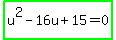 highlight_green%28u%5E2-16u%2B15=0%29