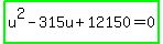 highlight_green%28u%5E2-315u%2B12150=0%29