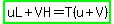 highlight_green%28uL%2BVH=T%28u%2BV%29%29