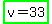 highlight_green%28v+=+33%29