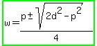 highlight_green%28w=%28p%2B-+sqrt%282d%5E2-p%5E2%29%29%2F4%29