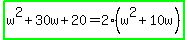 highlight_green%28w%5E2%2B30w%2B20=2%28w%5E2%2B10w%29%29