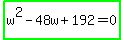 highlight_green%28w%5E2-48w%2B192=0%29