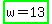 highlight_green%28w+=+13%29