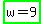 highlight_green%28w+=+9%29