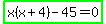 highlight_green%28x%28x%2B4%29-45=0%29