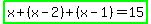 highlight_green%28x%2B%28x-2%29%2B%28x-1%29=15%29
