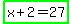 highlight_green%28x%2B2+=+27%29