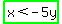 highlight_green%28x%3C-5y%29