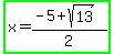 highlight_green%28x=%28-5%2Bsqrt%2813%29%29%2F2%29