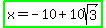 highlight_green%28x=-10%2B10sqrt%283%29%29