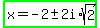highlight_green%28x=-2%2B-+2i%2Asqrt%282%29%29