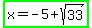 highlight_green%28x=-5%2Bsqrt%2833%29%29
