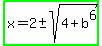 highlight_green%28x=2%2B-+sqrt%284%2Bb%5E6%29%29