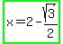 highlight_green%28x=2-sqrt%283%29%2F2%29