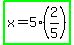 highlight_green%28x=5%282%2F5%29%29