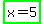 highlight_green%28x=5%29