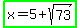 highlight_green%28x=5%2Bsqrt%2873%29%29